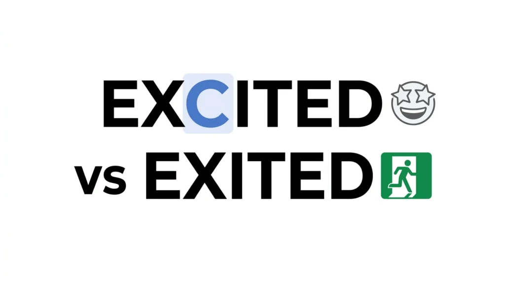Excited vs Exited: What Is the Difference?