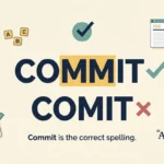 Commit vs Comit: Which Spelling Is Correct?