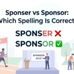 Sponser vs Sponsor: Which Spelling Is Correct?