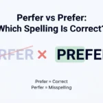 Perfer vs Prefer: Which Spelling Is Correct?