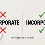 Encorporate vs Incorporate: Which Spelling Is Correct?
