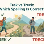 Trek vs Treck: Which Spelling Is Correct?