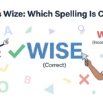 Wise vs Wize: Which Spelling Is Correct?