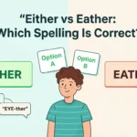 Either vs Eather: Which Spelling Is Correct?
