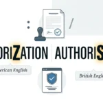 Authorization vs Authorisation: Which Is Correct?
