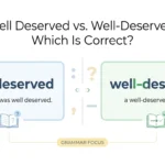 Well Deserved vs. Well-Deserved: Which Is Correct?