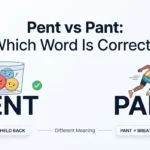 Pent vs Pant: Which Word Is Correct?
