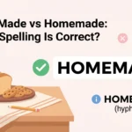 Home Made vs Homemade: Which Spelling Is Correct?