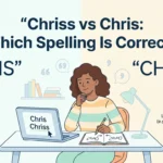 Chriss vs Chris: Which Spelling Is Correct?