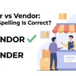 Vender vs Vendor: Which Spelling Is Correct?
